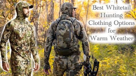 The Best Whitetail Hunting Clothing Options for Warm Weather - Hunting Gear Deals