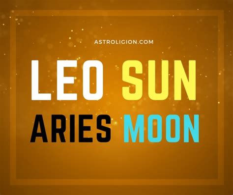 Leo Sun Aries Moon Personality | astroligion.com