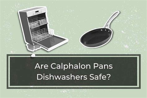 Are Calphalon Pans Dishwasher Safe?