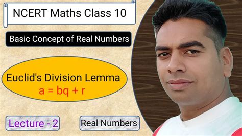 Real Number | Lecture 2 | Euclid's Division Lemma | Concept of Real Numbers | Class 10 NCERT ...