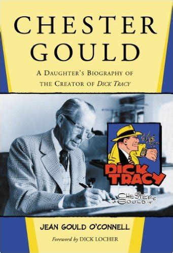 Chester Gould: A Daughter's Biography of the Creator of Dick Tracy — The Chester Gould Dick ...