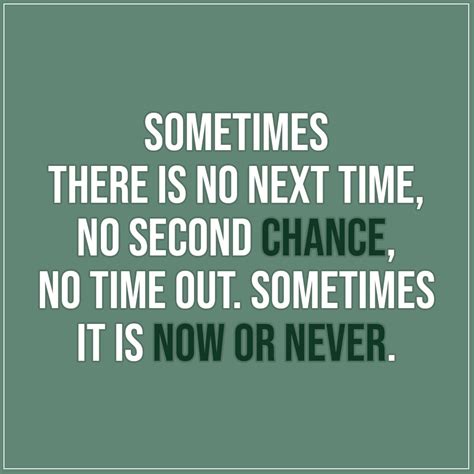 Sometimes there is no next time... | Scattered Quotes