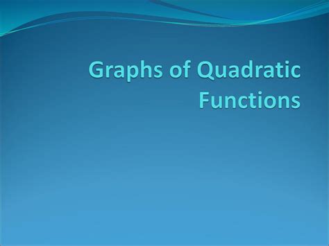 Graphs of Quadratic Functions - ppt download