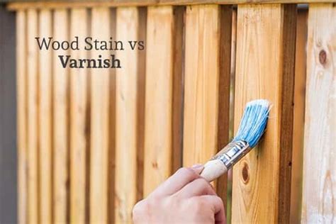 Differences Between Wood Stain and Varnish | Rustic Fence