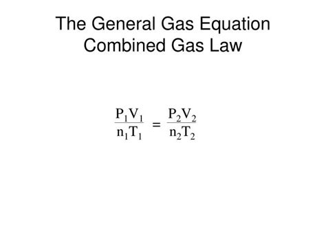 PPT - The General Gas Equation Combined Gas Law PowerPoint Presentation ...