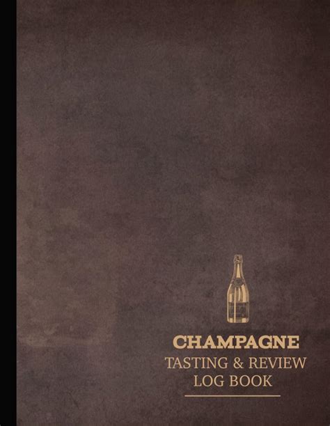 Champagne Tasting & Review Log Book: Champagne Enthusiasts Journal ...