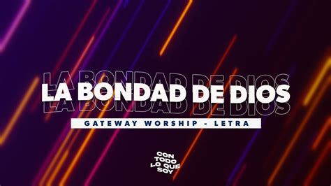 La Bondad de Dios | Letra - Gateway Worship Chords - Chordify