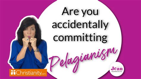 What Is Pelagianism and Are You Accidentally Committing It? - Jean Wilund, Christian Writer ...