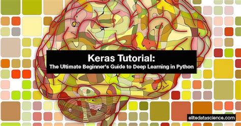 Keras Tutorial: The Ultimate Beginner's Guide to Deep Learning in Python