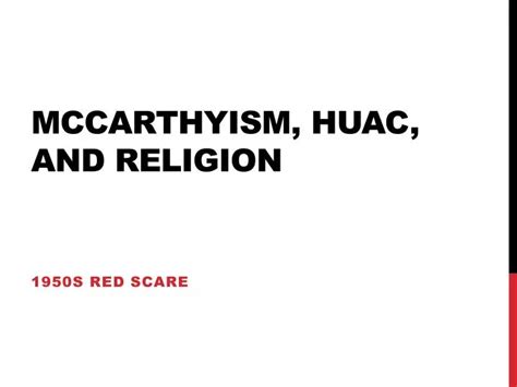 PPT - McCarthyism, HUAC, and Religion PowerPoint Presentation, free download - ID:2857852