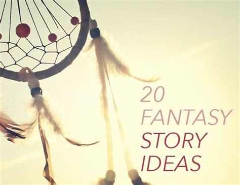 20 Fantasy Story Ideas