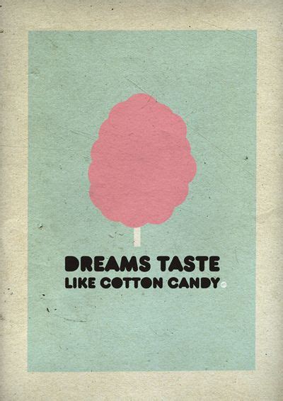 Dreams Taste Like Cotton Candy Sweet Quotes, Cute Quotes, Sweet Sayings ...