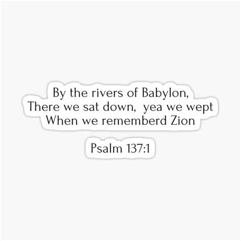 "By the rivers of Babylon, we wept Lord Psalm 137" Sticker by ...