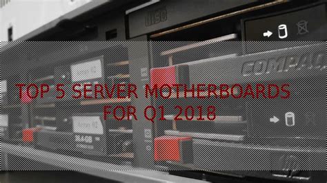 Top 5 Server Motherboards for Q1 2018