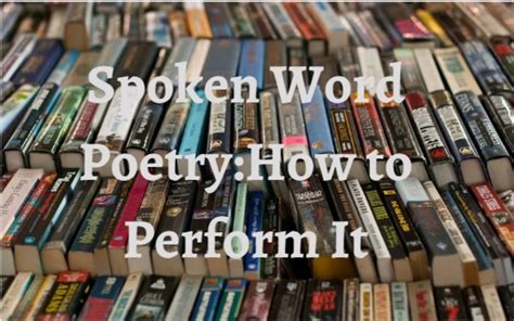 Spoken Word Poetry: How to Perform It in 5 Easy Tips - HubPages