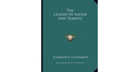 The Legend of Ishtar and Tammuz by Elizabeth E. Goldsmith