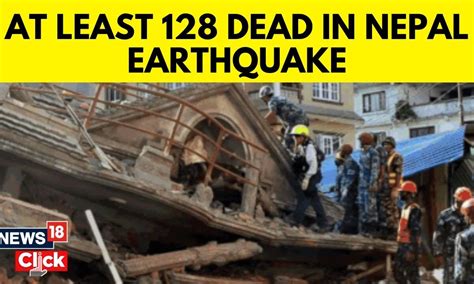 Nepal Earthquake News Updates | Death Toll Rises To 128 As Deadly ...