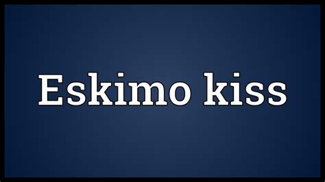 Eskimo kiss Meaning - YouTube