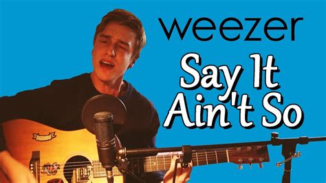 Say It Ain't So - Weezer (Acoustic cover) - YouTube