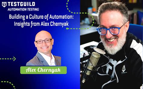 Building a Culture of Automation: Insights from Alex Chernyak | Test Guild - Automation Testing ...