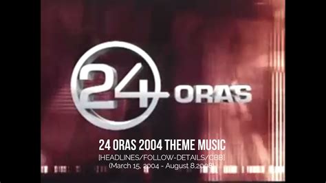 24 Oras 2004 THEME MUSIC [HEADLINES/FOLLOW-DETAILS/CBB] (3/15/2004 - 8 ...