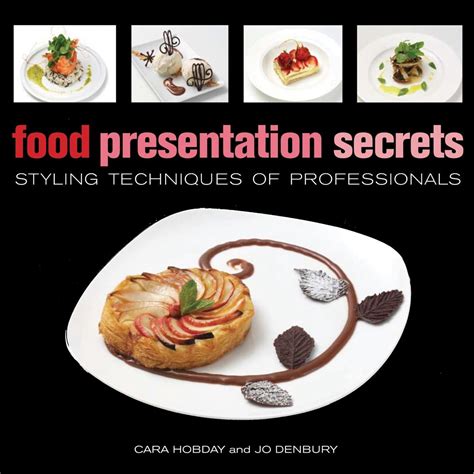 Food Presentation Secrets: Styling Techniques of Professionals (Hardcover) - Walmart.com