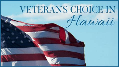 Veterans Choice in Hawaii, The Best Way for Vets to Get the Help They Need