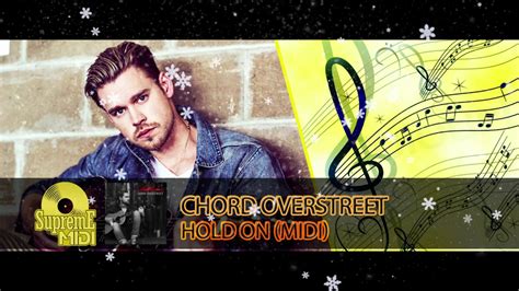 Chord Overstreet - HOLD ON (FULL MIDI COVER) - YouTube