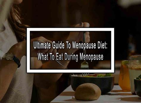 5 Ultimate Guide To Menopause Diet: What To Eat During Menopause