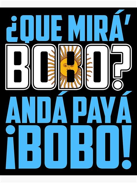 "Qué Miras Bobo Meme Funny - Funny Argentina Spruch qué mirá bobo, andá pa' allá - Qué Miras ...