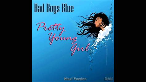 Bad Boys Blue - Pretty Young Girl Maxi Version (mixed by Manaev) - YouTube