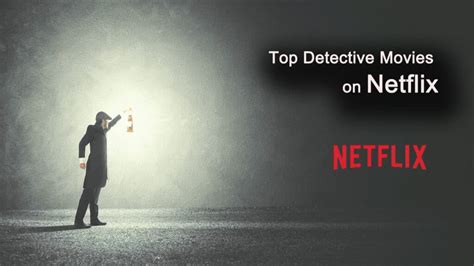 Top Detective Movies on Netflix to Solve the Mystery