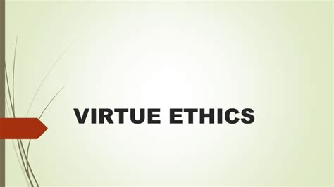 VIRTUE ETHICS