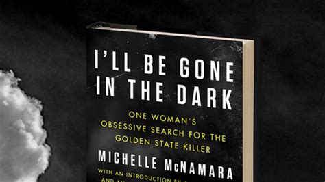 Book review: I'll Be Gone in the Dark, by Michelle McNamara. Harper ...