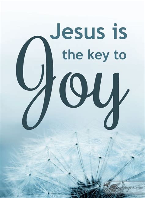 Jesus Is the Key to Joy | Tricia Goyer | Joy quotes, Jesus, Choose joy