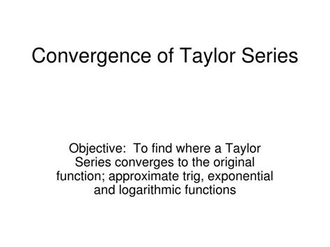 PPT - Convergence of Taylor Series PowerPoint Presentation, free download - ID:5656263