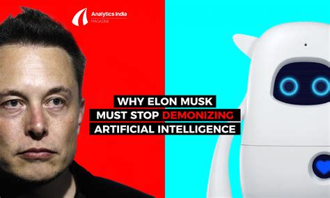 Why Elon Musk must stop demonizing Artificial Intelligence – AIM