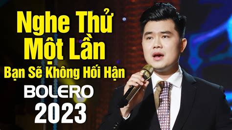 NHẠC BOLERO MỚI NHẤT 2023 - Nghe Thử Một Lần Đảm Bảo Bạn Sẽ Không Hối ...