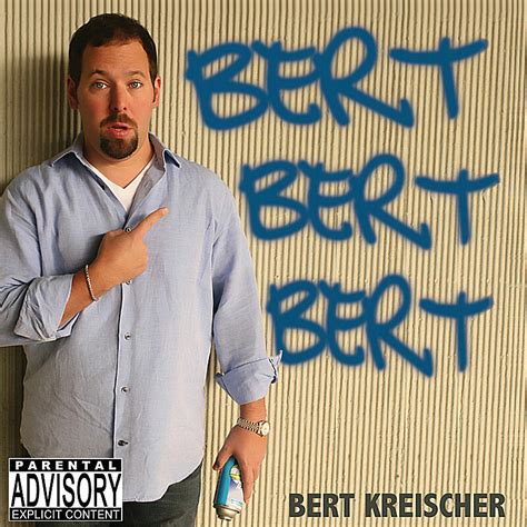 Bert Kreischer - Bert Bert Bert | iHeart