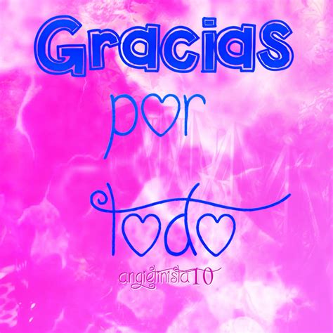 Gracias Por Todo by AngieTinista10 on DeviantArt