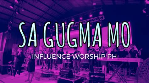 SA GUGMA MO - INFLUENCE WORSHIP Chords - Chordify