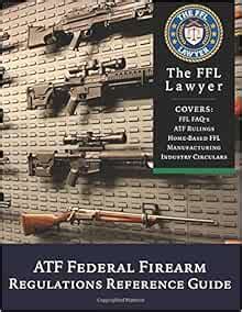 ATF Federal Firearms Regulations Reference Guide: Updated to January, 2018: Enforcement Programs ...