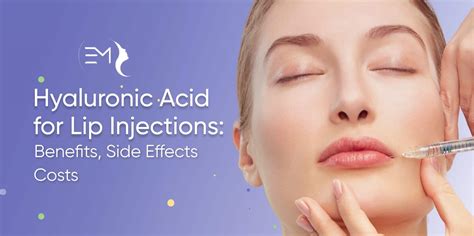 Hyaluronic Acid for Lip Injections: Benefits, Side Effects, Costs - EuroMex