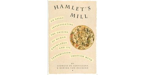 Hamlet's Mill: An Essay Investigating the Origins of Human Knowledge and Its Transmission ...