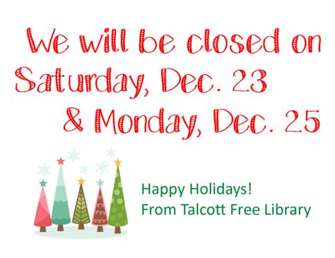 We will be closed December 23 & 25!! | Talcott Library