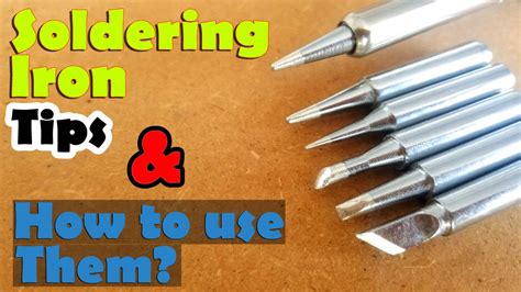 Soldering Iron Tips and How to use them like a Pro