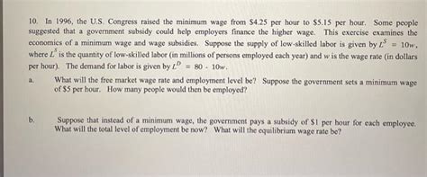 Solved 10. In 1996 , the U.S. Congress raised the minimum | Chegg.com