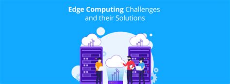 Edge Computing Challenges and their Solutions - GreyB