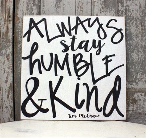 Always Stay Humble and Kind Tim McGraw Tim by MadiKayDesigns