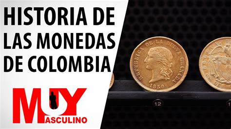 Historia de las monedas de Colombia - YouTube